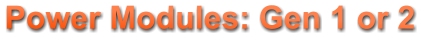 Power Modules: Gen 1 or 2