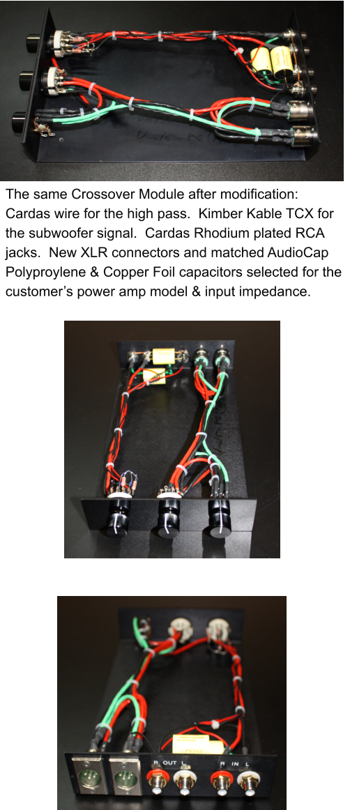 The same Crossover Module after modification:  Cardas wire for the high pass.  Kimber Kable TCX for the subwoofer signal.  Cardas Rhodium plated RCA jacks.  New XLR connectors and matched AudioCap Polyproylene & Copper Foil capacitors selected for the customer’s power amp model & input impedance.